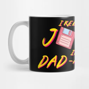 I Keep All My Jokes In A Dad-a-base Mug